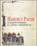 Habemus papam. Le elezioni pontificie da San Pietro a Bendetto XVI. Catalogo della mostra (Città del Vaticano, 7 dicembre 2006-9 aprile 2007)