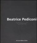 Beatrice Pediconi. Oltre. Catalogo della mostra (Bari, 6 aprile-6 maggio 2006). Ediz. italiana e inglese