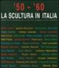 '50-'60. La scultura in Italia. Opere dalle collezioni della Galleria Nazionale d'Arte Moderna. Catalogo della mostra (Tivoli, 14 giugno-4 novembre 2007). Ediz. illustrata