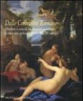 Dalle collezioni romane. Dipinti e arredi in dimore nobiliari e raccolte private (XVI-XVIII secolo). Catalogo della mostra (Roma, 28 gennaio-24 febbraio 2008). Ediz. illustrata