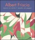 Albert Friscia. Opere su carta-Works on paper. Ediz. bilingue