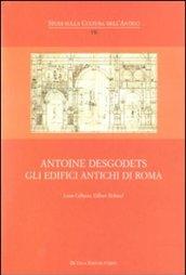 Antoine Desgodets. Gli edifici antichi di Roma. Ediz. italiana e francese