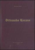 Ditirambo lucano. Elogio oraziano del Vulture, del Simposio, del vino e della Lucania. Ediz. illustrata