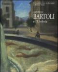 Amerigo Bartoli e l'Umbria. Catalogo della mostra (Terni, 28 giugno-25 ottobre 2008). Ediz. illustrata