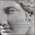 Canova. Artists and collectors: a passion for antiquity. Ediz. illustrata