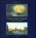 Castel Sant'Angelo nelle sue stampe. Storia e scene di vita. Ediz. illustrata