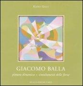 Giacomo Balla. Pittura dinamica = simultaneità delle forze. Catalogo della mostra (Roma, 11 febbraio-6 marzo 2010)