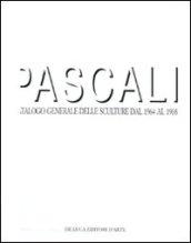 Pascali. Catalogo generale delle sculture dal 1964 al 1968. Ediz. illustrata