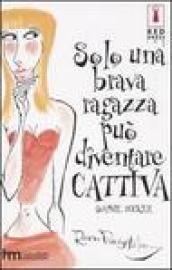 Solo una brava ragazza può diventare cattiva