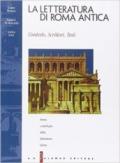 La letteratura di Roma antica. Storia e antologia della letteratura. Per i Licei e gli Ist. Magistrali