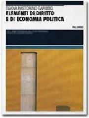 Elementi di diritto e di economia politica. Per il biennio delle Scuole superiori