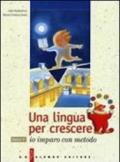 Una lingua per crescere. Con CD. Per le Scuole