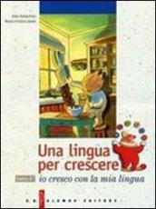 Una lingua per crescere. Io cresco con la mia lingua. Per le Scuole