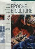 Epoche e culture. Luoghi tempi protagonisti della cultura della storia e della vita sociale. Per le Scuole