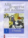 Alla scoperta dell'italiano. Metodo-La grammatica-Scrittura. Per le Scuole superiori