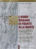 L'uomo romano di fronte alla morte: immaginario collettivo e immaginario letterario. Per i Licei e gli Ist. Magistrali
