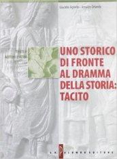 Uno storico di fronte al dramma della storia: Tacito. Per i Licei e gli Ist. Magistrali