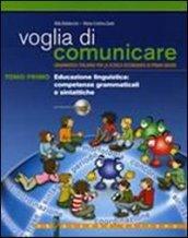 Voglia di comunicare. Volume unico. Per la Scuola media