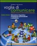 Voglia di comunicare. Educazione linguistica: competenze comunicative e di orientamento. Per la Scuola media. Con CD-ROM