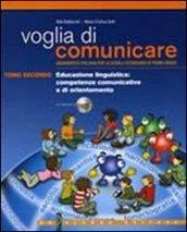 Voglia di comunicare. Educazione linguistica: competenze comunicative e di orientamento. Per la Scuola media. 2.