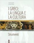 I greci: la lingua e la cultura. Con strumenti. Per il Liceo classico. Con CD-ROM: Manuale di consultazione
