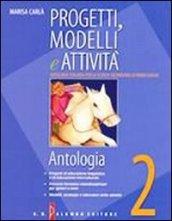 Progetti, modelli e attività. Antologia. Materiali per il docente. Con letteratura. Per la Scuola media: 2