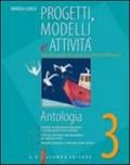 Progetti, modelli e attività. Antologia. Materiali per il docente. Per la Scuola media: 3