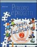 Percorsi e progetti. Testi facilitati. Per la Scuola media: 2