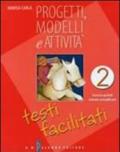 Progetti, modelli e attività. Testi facilitati. Per la Scuola media. 2.