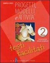 Progetti, modelli e attività. Testi facilitati. Per la Scuola media. 2.