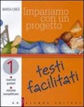 Impariamo con un progetto. Testi facilitati. Per la Scuola media: 1