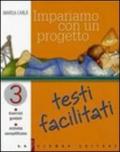 Impariamo con un progetto. Testi facilitati. Esercizi guidati. Attività semplificate. Per le Scuola media: 3