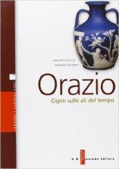 Orazio. Cigno sulle api del tempo. Per i Licei e gli ist. magistrali. Con espansione online