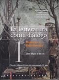 La letteratura come dialogo. Con espansione online. Vol. 1: Dalle origini al 1610.