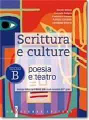 Scrittura e culture. Tomo B: Poesia e teatro. Per le Scuole superiori. Con espansione online