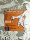 Studiamo il latino. Grammatica e sintassi latina. Per i Licei e gli Ist. magistrali. Con espansione online: Esercizi vol.2