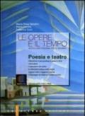 Le opere e il tempo. Poesia e teatro. Per le Scuole superiori. Con espansione online