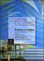 Le opere e il tempo. Poesia e teatro. Per le Scuole superiori. Con espansione online