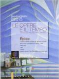 Le opere e il tempo. Epica. Antologia italiana. Per le Scuole superiori. Con espansione online