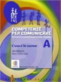 Competenze per comunicare. Nuovi percorsi di educazione grammaticale e linguistica. Per le Scuole superiori. Con espansione online