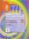 Competenze per comunicare. Tomo B: Le competenze per l'autonomia. Per le Scuole superiori. Con espansione online
