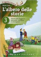 L'albero delle storie. Storie per leggere, pensare, scrivere e dialogare: 3