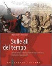 Sulle ali del tempo. Itinerari epici interdisciplinari nel mito e nell'epica. Per le Scuole superiori. Con espansione online