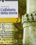 L'Alfabeto della storia. Con tre dimensioni. Per il biennio delle Scuole superiori. Con DVD-ROM. Con espansione online