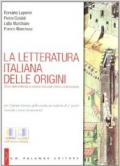 La letteratura italiana delle origini. Per le Scuole superiori. Con espansione online