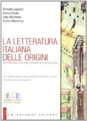 La letteratura italiana delle origini. Per le Scuole superiori. Con espansione online