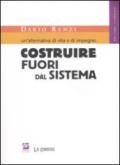 Un'alternativa di vita e di impegno. Costruire fuori dal sistema