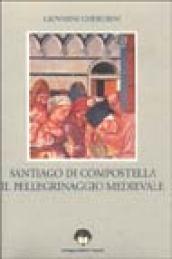 Santiago di Compostella. Il pellegrinaggio medievale