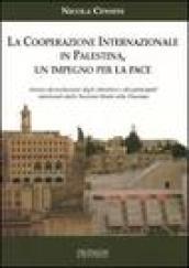 La cooperazione internazionale in Palestina. Un impegno per la pace. Storia ed evoluzione degli obiettivi e dei principali interventi dalle Nazioni Unite alla Toscana