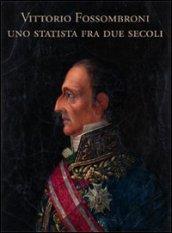 Vittorio Fossombroni. Uno statista tra due secoli